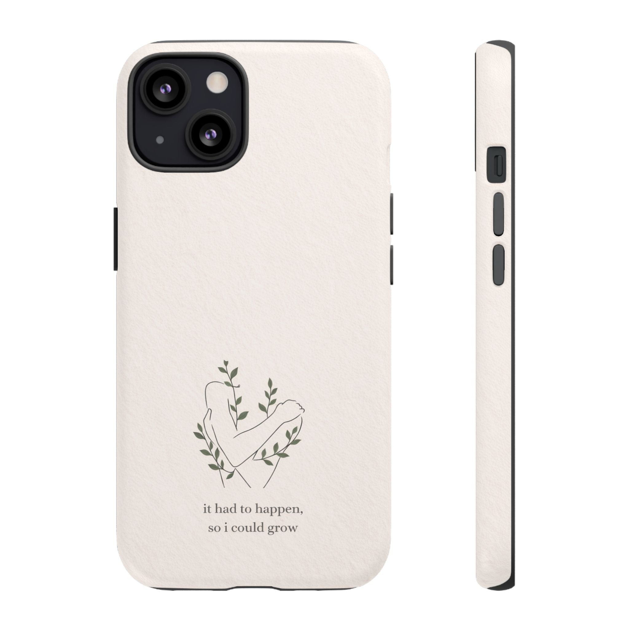 Floral Heart Phone Case – "It Had to Happen, So I Could Grow" Inspirational iPhone Cover🌷