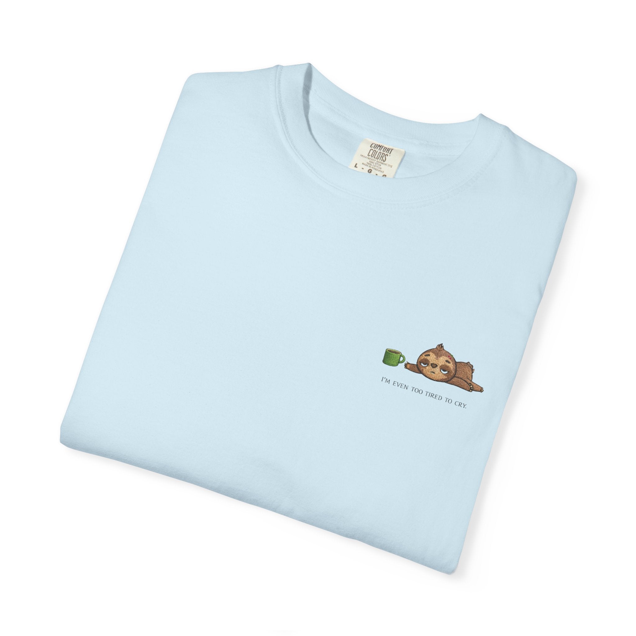 I’m Even Too Tired to Cry Tee 🦥☕ | Minimal Sloth Shirt | Cozy Mood Graphic T-Shirt