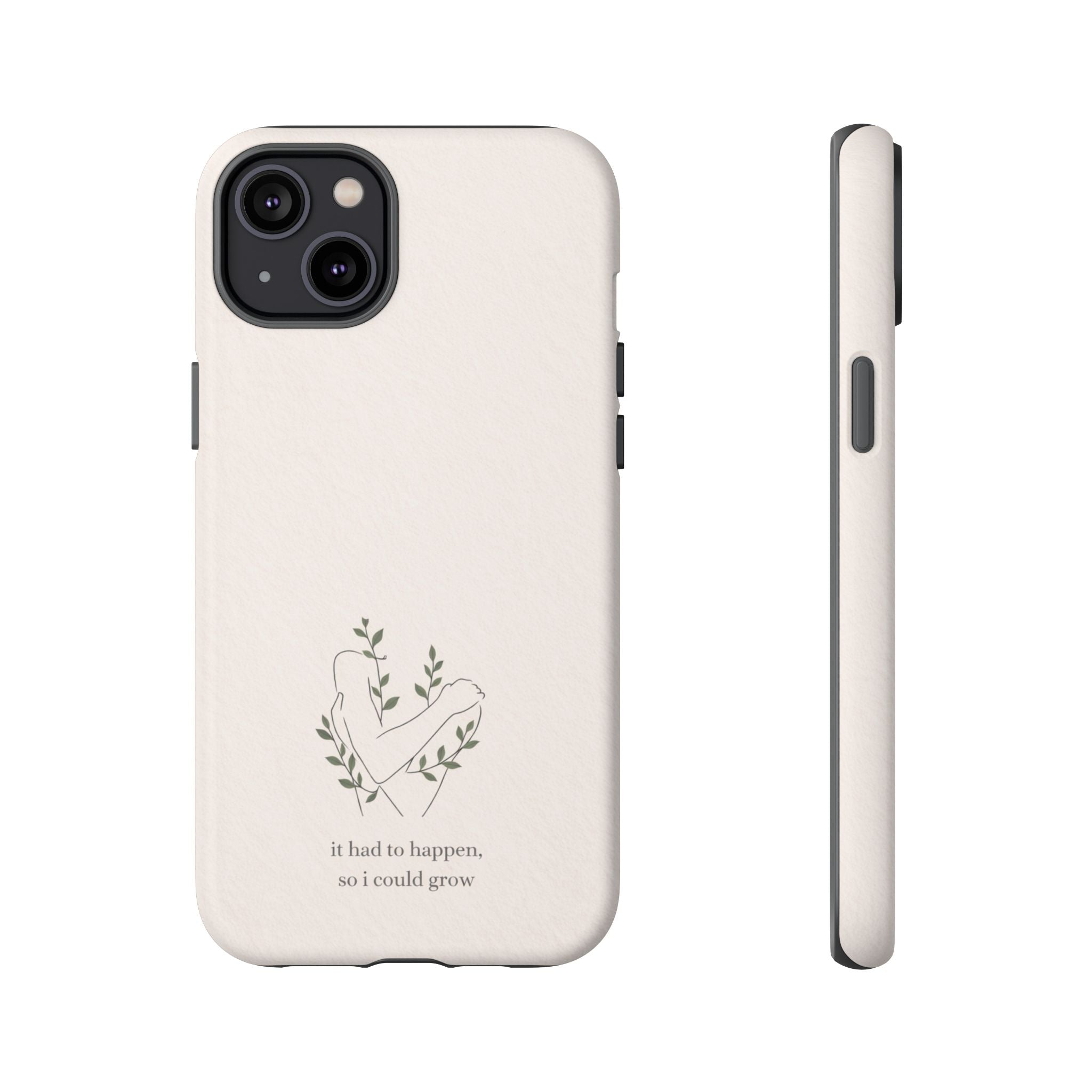 Floral Heart Phone Case – "It Had to Happen, So I Could Grow" Inspirational iPhone Cover🌷