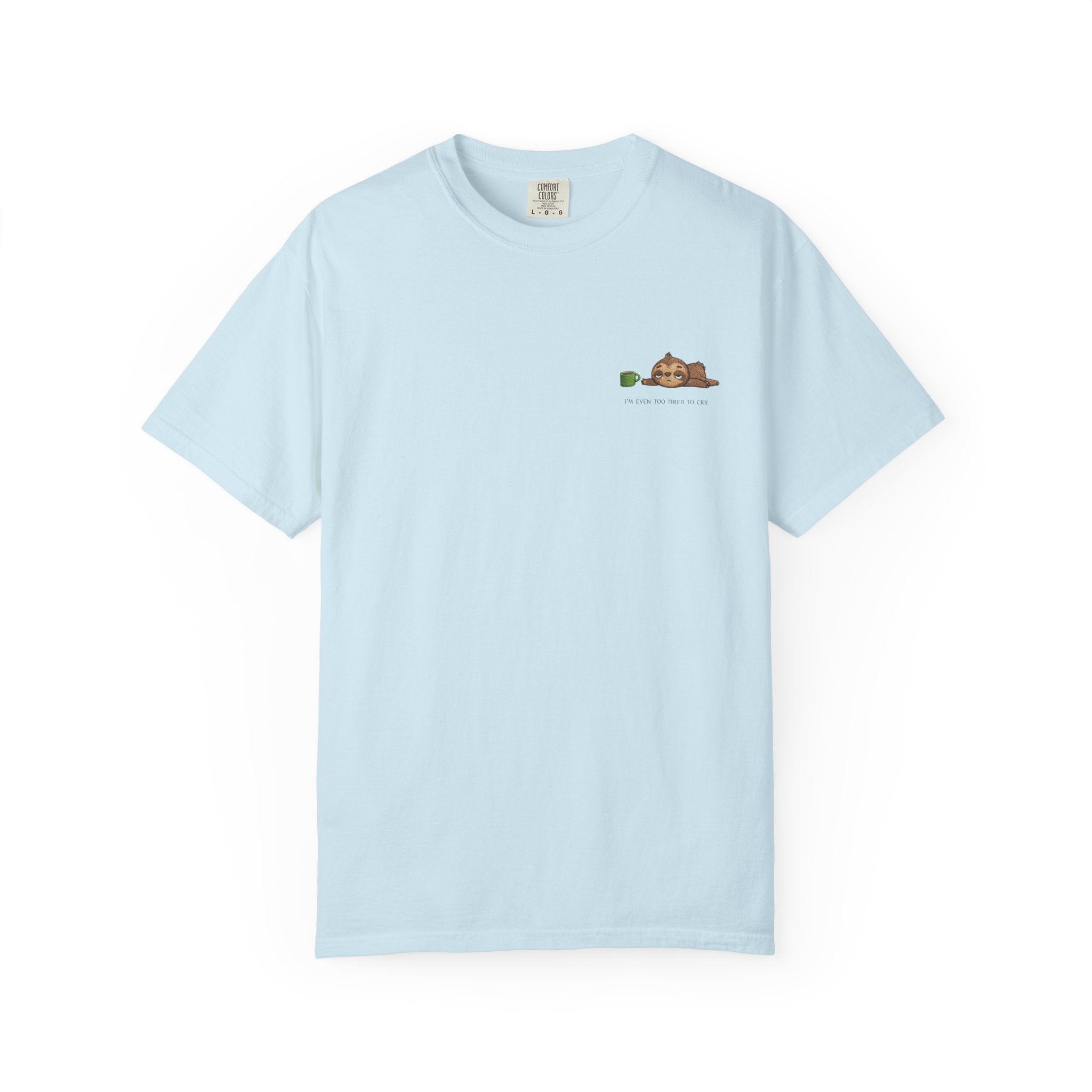 I’m Even Too Tired to Cry Tee 🦥☕ | Minimal Sloth Shirt | Cozy Mood Graphic T-Shirt